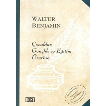 Çocuklar, Gençlik Ve Eğitim Üzerine Walter Benjamin