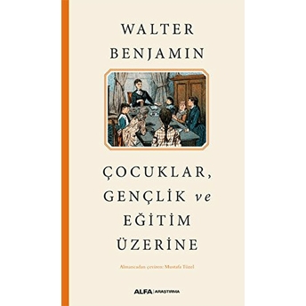 Çocuklar, Gençlik Ve Eğitim Üzerine Walter Benjamin