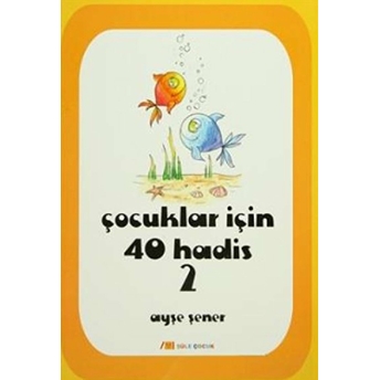 Çocuklar Için 40 Hadis 2 Ayşe Şener Yurtseven