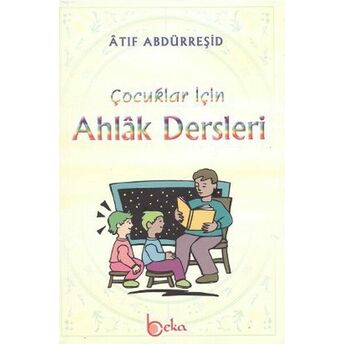 Çocuklar Için Ahlak Dersleri Atıf Abdürreşid