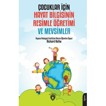 Çocuklar Için Hayat Bilgisinin Resimle Öğretimi Ve Mevsimler Richard Rothe