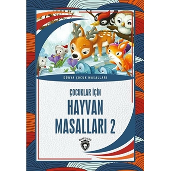 Çocuklar Için Hayvan Masalları 2 Dünya Çocuk Masalları (7-12 Yaş) Kolektif