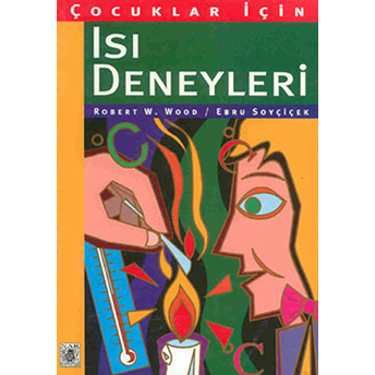 Çocuklar Için Isı Deneyleri Robert W. Wood