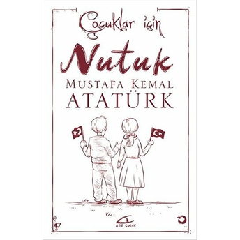 Çocuklar Için Nutuk Mustafa Kemal Atatürk