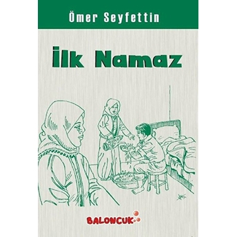 Çocuklar Için Ömer Seyfettinden Seçmeler - Ilk Namaz