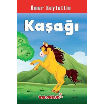 Çocuklar Için Ömer Seyfettinden Seçmeler - Kaşağı