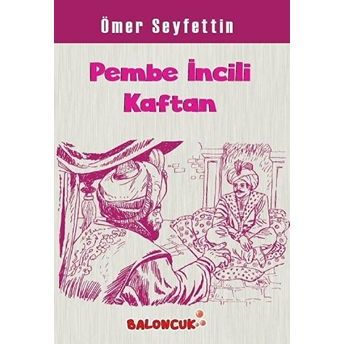 Çocuklar Için Ömer Seyfettinden Seçmeler - Pembe Incili Kaftan