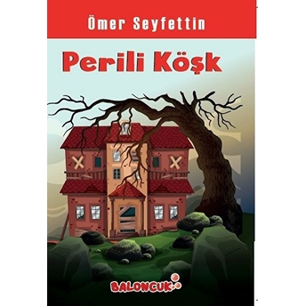 Çocuklar Için Ömer Seyfettinden Seçmeler - Perili Köşk