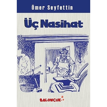 Çocuklar Için Ömer Seyfettinden Seçmeler - Üç Nasihat