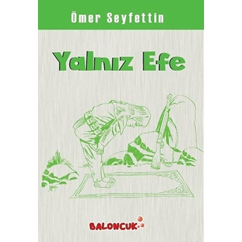 Çocuklar Için Ömer Seyfettinden Seçmeler - Yalnız Efe