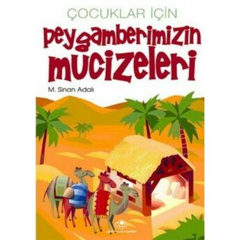 Çocuklar Için Peygamberimizin Mucizeleri M. Sinan Adalı