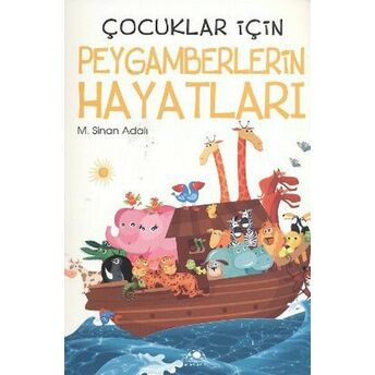 Çocuklar Için Peygamberlerin Hayatları M. Sinan Adalı