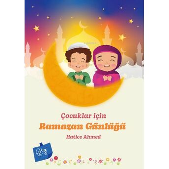 Çocuklar Için Ramazan Günlüğü Hatice Ahmed