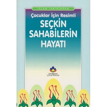 Çocuklar Için Resimli Seçkin Sahabilerin Hayatı Ali Kayabağlar