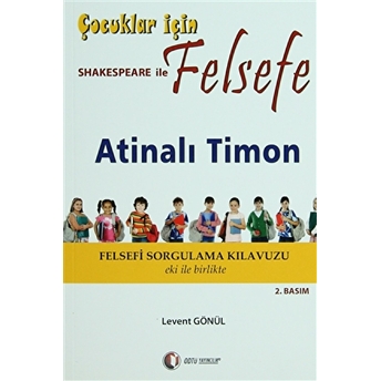 Çocuklar Için Shakespeare Ile Felsefe, Atinalı Timon - Levent Gönül