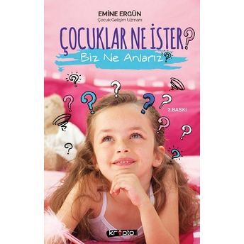 Çocuklar Ne Ister? Biz Ne Anlarız? Emine Ergün