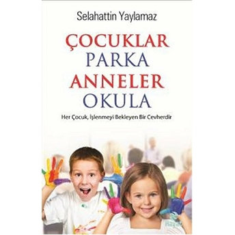 Çocuklar Parka Anneler Okula Selahattin Yaylamaz