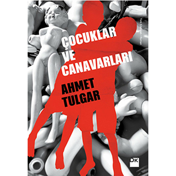 Çocuklar Ve Canavarları Ahmet Tulgar