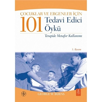 Çocuklar Ve Ergenler Için 101 Tedavi Edici Öykü George W. Burns