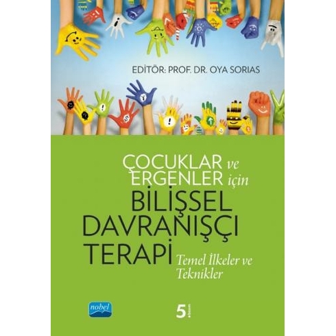 Çocuklar Ve Ergenler Için Bilişsel Davranışçı Terapi Temel Ilkeler Ve Teknikler