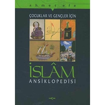 Çocuklar Ve Gençler Için Islam Ansiklopedisi Ahmet Efe