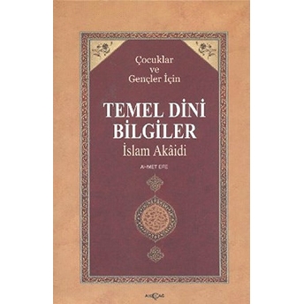 Çocuklar Ve Gençler Için Temel Dini Bilgiler Ahmet Efe