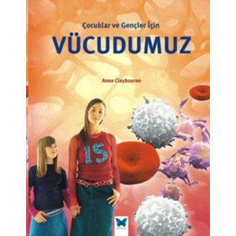 Çocuklar Ve Gençler Için Vücudumuz Anna Claybourne