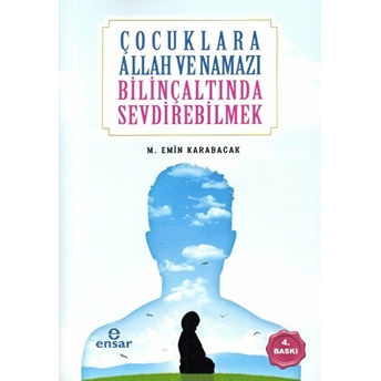 Çocuklara Allah Ve Namazı Bilinçaltında Sevdirebilmek M. Emin Karabacak