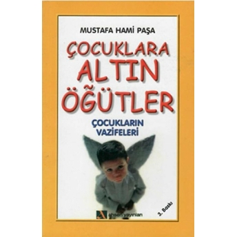 Çocuklara Altın Öğütler Mustafa Hami Paşa