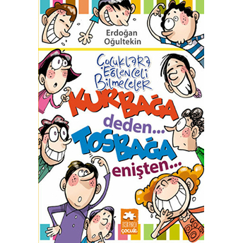 Çocuklara Eğlenceli Bilmeceler - Kurbağa Deden... Tosba Enişten... Erdoğan Oğultekin