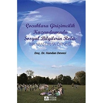 Çocuklara Girişimcilik Kazandırmada Sosyal Bilgilerin Rolü: Bir Araştırma Örneği Handan Deveci