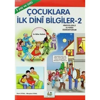 Çocuklara Ilk Dini Bilgiler 2; Hikayelerle Imanın Ve Islamın Şartlarıhikayelerle Imanın Ve Islamın Şartları Mürşide Uysal