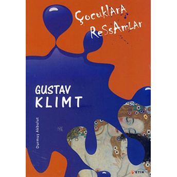 Çocuklara Ressamlar: Gustav Klimt Durmuş Akbulut