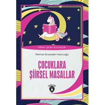 Çocuklara Şiirsel Masallar Dünya Çocuk Klasikleri (7-12 Yaş) Mehmet Siraceddin Hasırcıoğlu