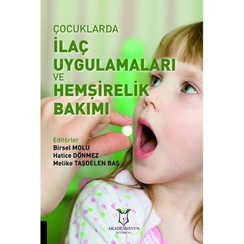 Çocuklarda Ilaç Uygulamaları Ve Hemşirelik Bakımı - Birsel Molu