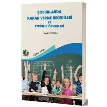 Çocuklarda Karar Verme Becerileri Ve Etkinlik Örnekleri Serpil Pekdoğan