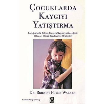 Çocuklarda Kaygıyı Yatıştırma Bridget Flynn Walker