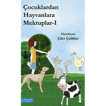 Çocuklardan Hayvanlara Mektuplar - 1 Çiler Çelikler