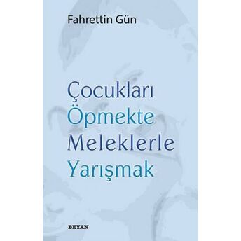 Çocukları Öpmekte Meleklerle Yarışmak Fahrettin Gün