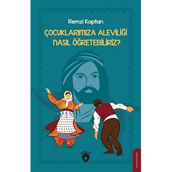 Çocuklarımıza Aleviliği Nasıl Öğretebiliriz? Remzi Kaptan