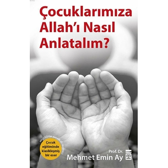 Çocuklarımıza Allah'ı Nasıl Anlatalım? Mehmet Emin Ay