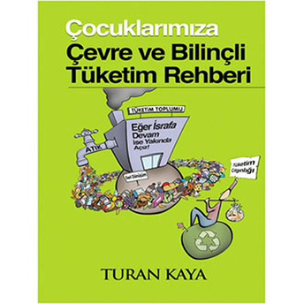 Çocuklarımıza Çevre Ve Bilinçli Tüketim Rehberi Turan Kaya