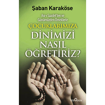 Çocuklarımıza Dinimizi Nasıl Öğretiriz Şaban Karaköse