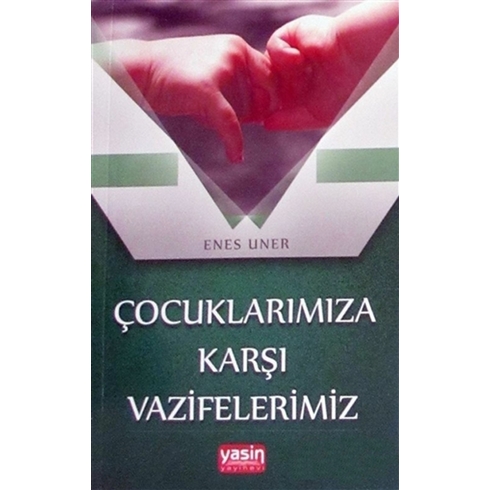 Çocuklarımıza Karşı Vazifelerimiz Enes Uner