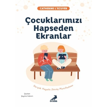 Çocuklarımızı Hapseden Ekranlar Catherine L'ecuyer