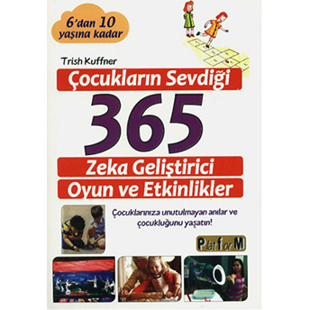 Çocukların Sevdiği 365 Zeka Geliştirici Oyun Ve Etkinlikler 6 Dan 10 Yaşına Kadar - Trish Kuffner