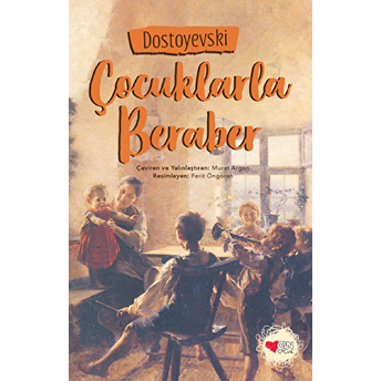 Çocuklarla Beraber (Çocuklar Arasında) Fyodor Mihayloviç Dostoyevski