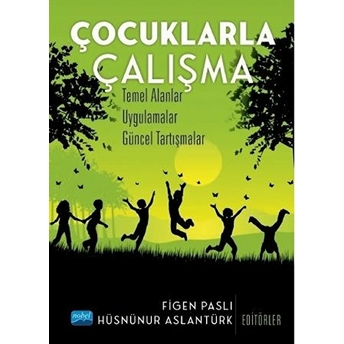 Çocuklarla Çalışma - Temel Alanlar, Uygulamalar, Güncel Tartışmalar