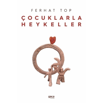 Çocuklarla Heykeller - Ferhat Top