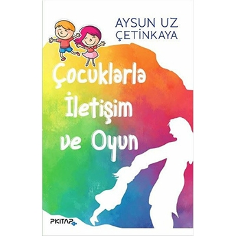 Çocuklarla Iletişim Ve Oyun